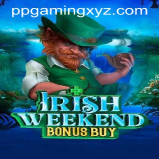 Exploring the Thrills of IrishWeekendBonusBuy by PPGaming